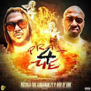 Pray 4 Me (feat. Pistola The Singaman)