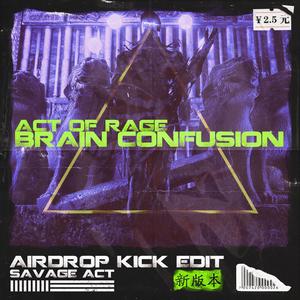 Brain Confusion (Savage Act AIRDROP Kick Edit)