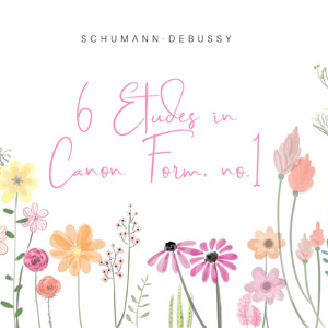 シューマン/ドビュッシー：カノン形式による６つの練習曲 "第１番"