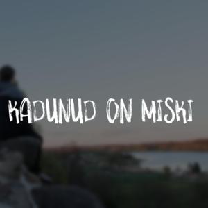 Kadunud on Miski