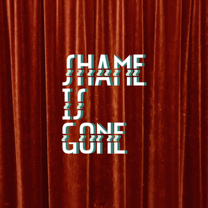 Shame Is Gone