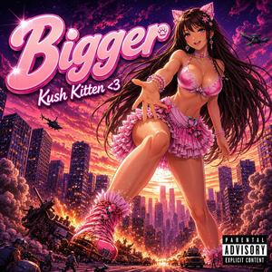Bigger