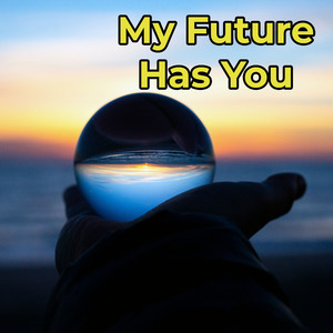 My Future Has You
