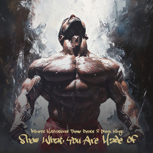 Show What You Are Made Of