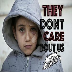 They Don't Care Bout Us