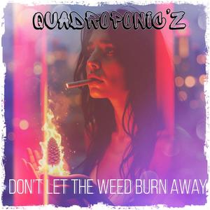 Dont let the weed burn away (feat. SoulDouja)