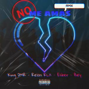 No me Amas (feat. Feyel King Dmr, Relax Rlx & Biey Music) (Remix)