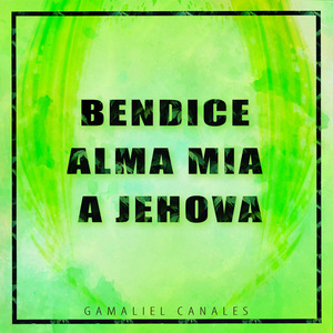 Bendice alma mía a Jehová