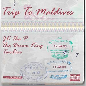 Trip To Maldives (feat. JK Tha P, ThaDreamKing & TwoFive)
