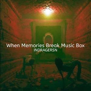 When Memories Break Music Box