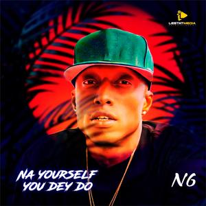 Na Yourself You Dey Do