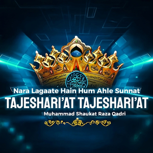 Nara Lagaate Hain Hum Ahle Sunnat Tajeshari'at Tajeshari'at