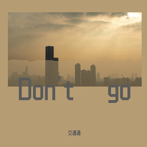 Don't go