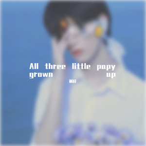 All three little papy grown up