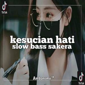 KESUCIADN HATI SLOW BAS SAKERA RIMEX...