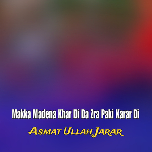 Makka Madena Khar Di Da Zra Paki Karar Di