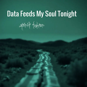 Data Feeds My Soul Tonight