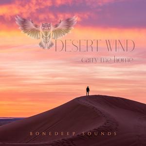Desert Wind Carry Me Home