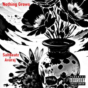 Nothing Grows (feat. Avaraj)