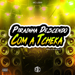 Pirainha Descendo Com a Tcheka