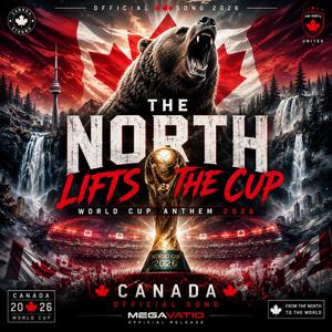 North Lifts The Cup (Canada World Champions 2026 Official Song)
