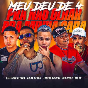 Me Deu de 4 pra Não Olhar pra Minha Cara (feat. FG & Mc Delux)