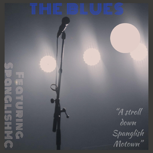 The Blues (feat. Spanglishmc)