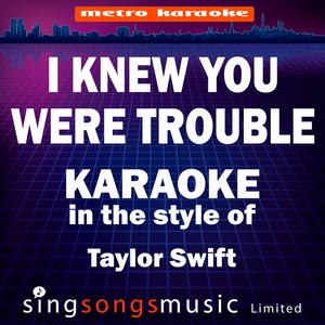 I Knew You Were Trouble (Originally Performed By Taylor Swift) [Karaoke Audio Version]