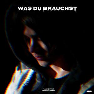 Was Du Brauchst