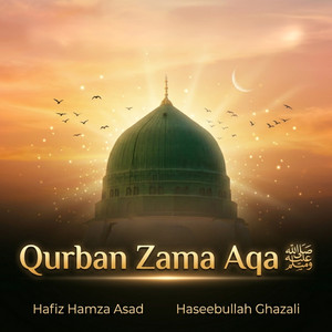 Qurban Zama Aqa ﷺ