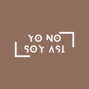 Yo No Soy Asi