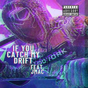 If You Catch My Drift (feat. Jmac)