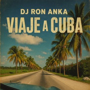 Viaje A Cabaiguan - Dj Ron Anka
