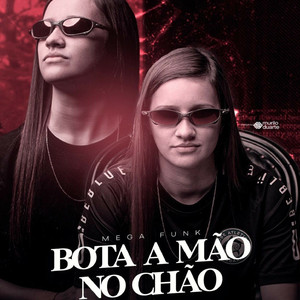 MEGA FUNK BOTA A MÃO NO CHÃO