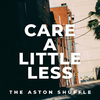 The Aston Shuffle - Care A Little Less