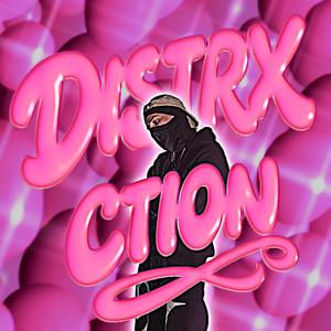 DISTRXCTION