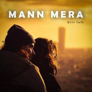 Mann Mera (Giri Lofi)