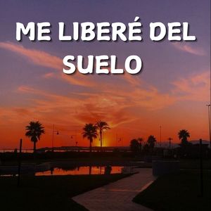 Me Liberé del Suelo