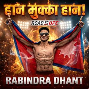 Haan Mukka Haan, Rabindra Dhant (Road to UFC Song)