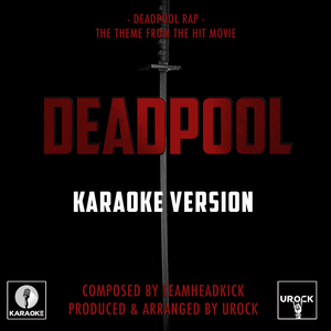 Deadpool Rap (From "Deadpool") (Karaoke Version)