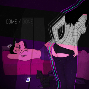 Come / Gone