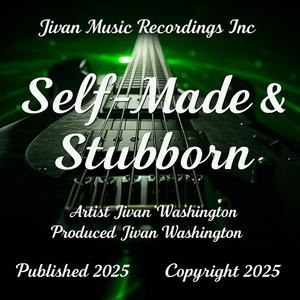 Self-Made And Stubborn