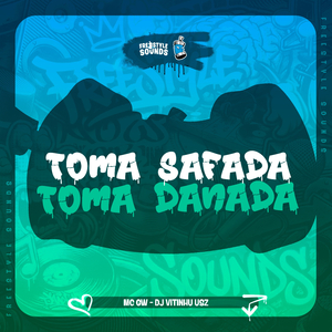 Toma Safada Toma Danada
