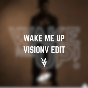 Wake Me Up (VisionV Extended Edit)