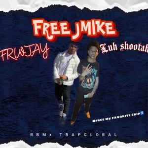 FREE JMIKE (feat. Luh Shootah)