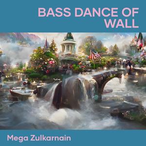 Bass Dance of Wall