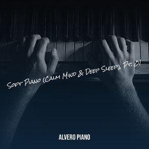 Soft Piano (Calm Mind & Deep Sleep), Pt. 01