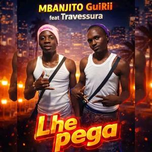 LHE PEGA (feat. Travessura)