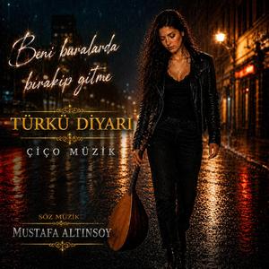 Beni Buralarda Bırakıp Gitme - Türkü Diyarı