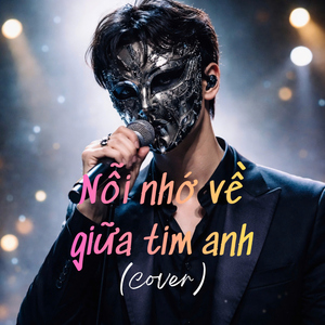 nỗi nhớ về giữa tim anh (Cover)